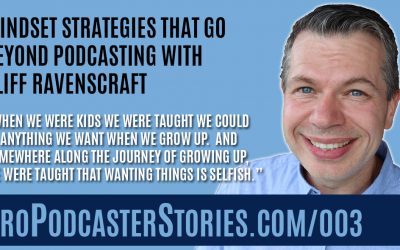 Mindset Strategies That Go Beyond Podcasting With Cliff Ravenscraft