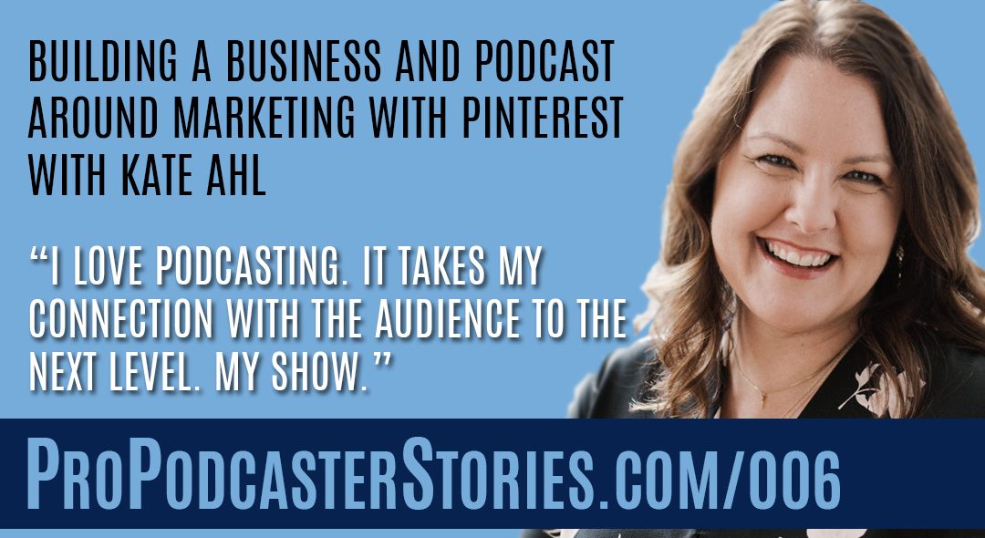 Kate Ahl on Pro Podcaster Stories