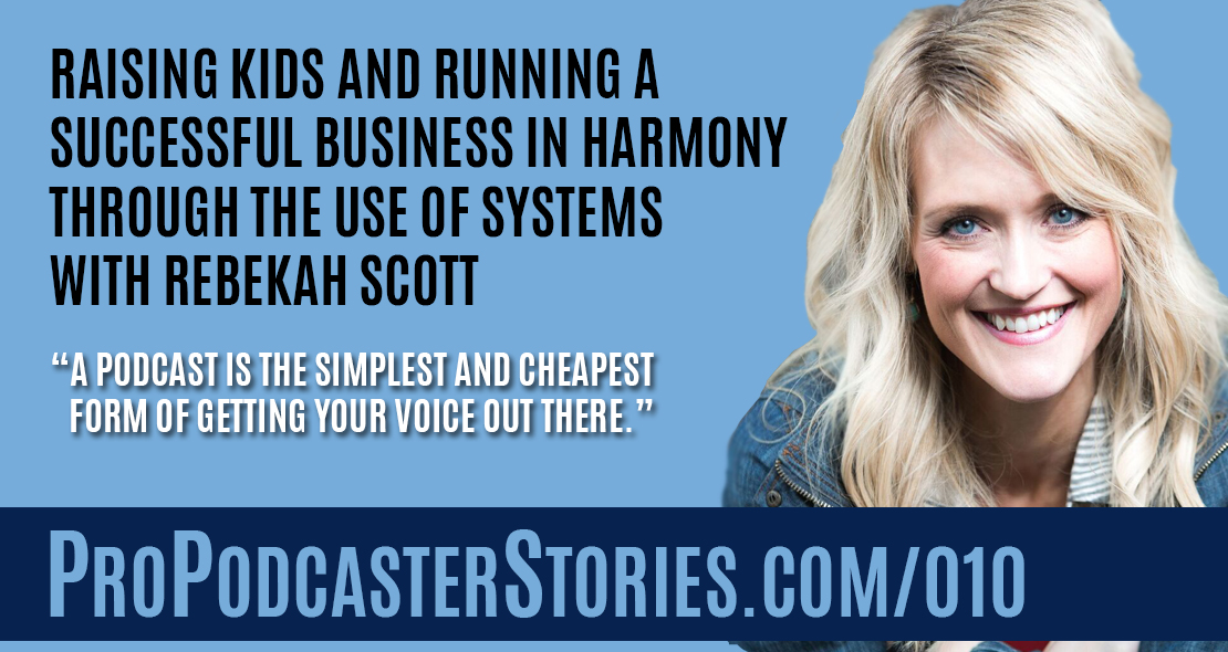 Raising Kids and Running a Successful Business in Harmony Through the Use of Systems with Rebekah Scott