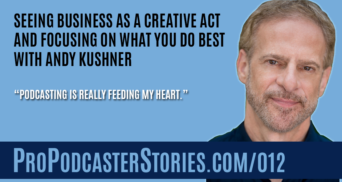 Andy Kushner on Pro Podcaster Stories