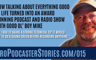 How Talking About Everything Good in Life Turned Into an Award Winning Podcast and Radio Show with Good Ol’ Boy Mike