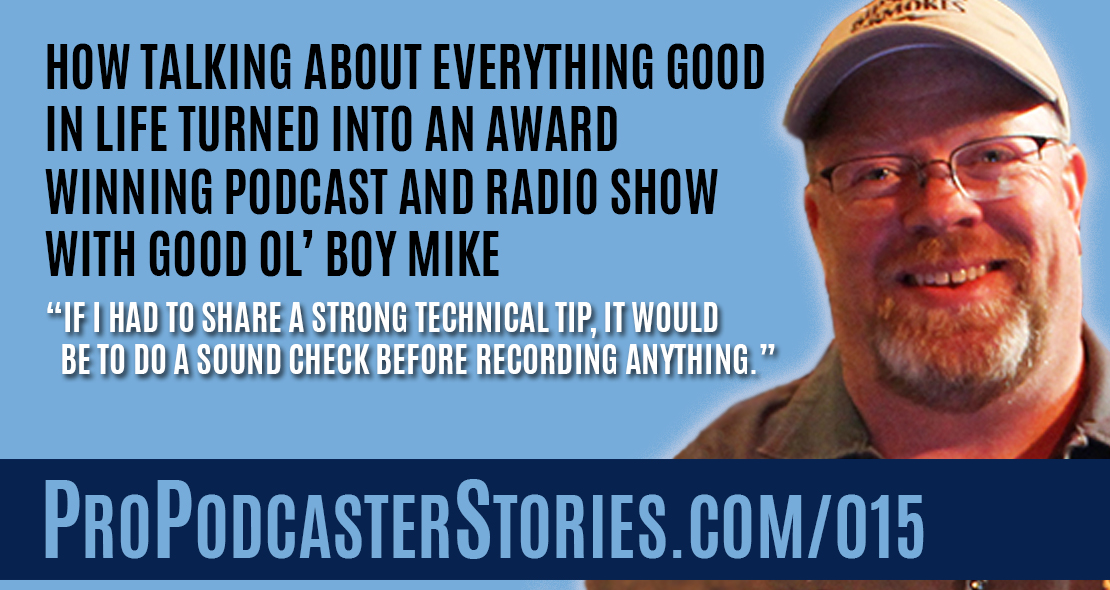 How Talking About Everything Good in Life Turned Into an Award Winning Podcast and Radio Show with Good Ol’ Boy Mike
