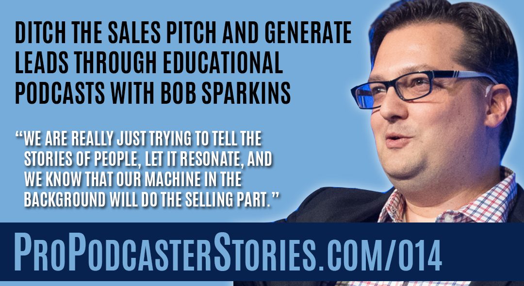 Bob Sparkins on Pro Podcaster Stories