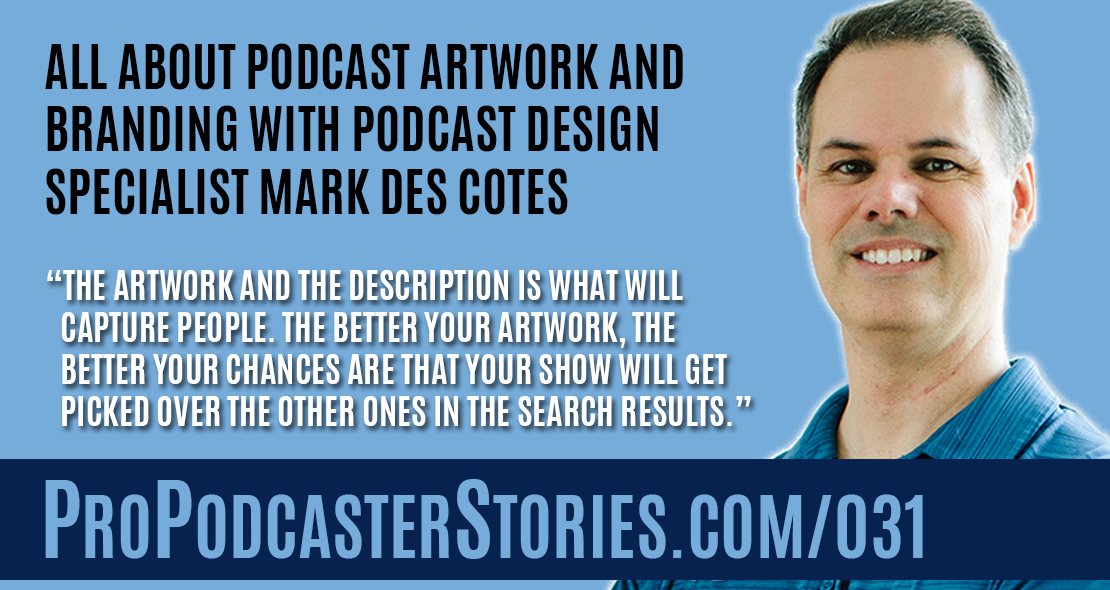 All About Podcast Artwork and Branding with Podcast Design Specialist Mark Des Cotes