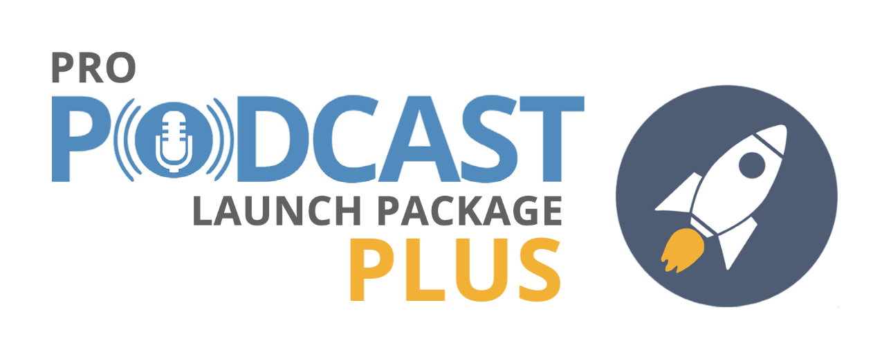 Pro Podcast Launch Package PLUS